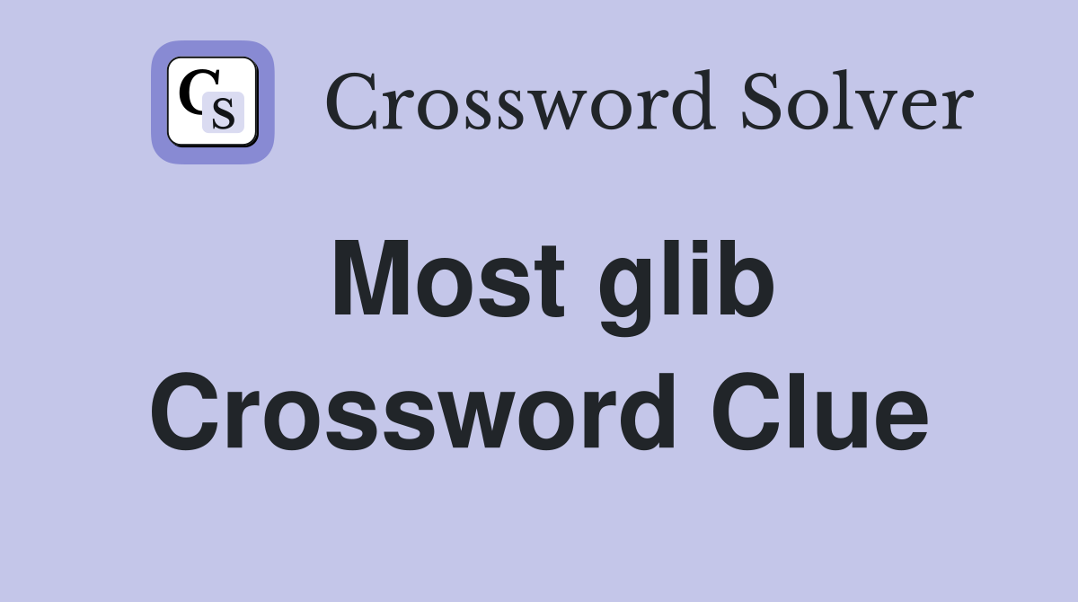 Most glib Crossword Clue