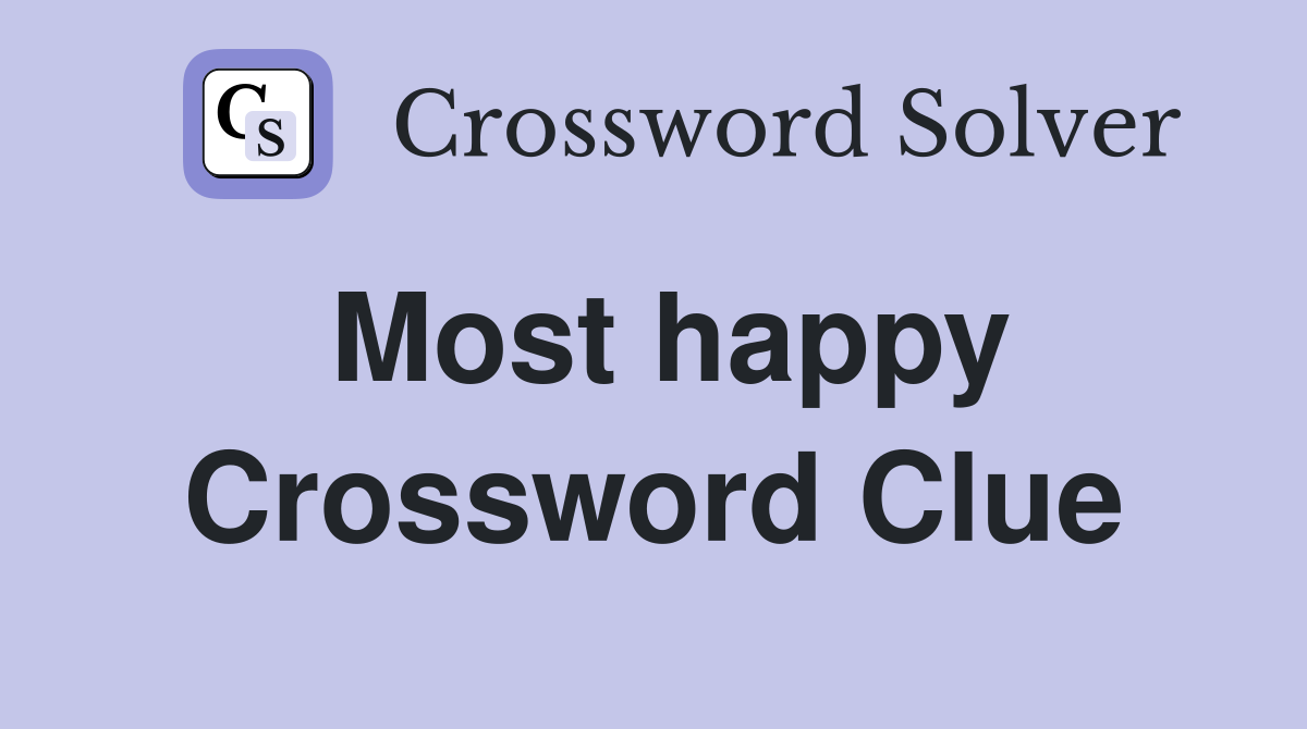 Most happy Crossword Clue