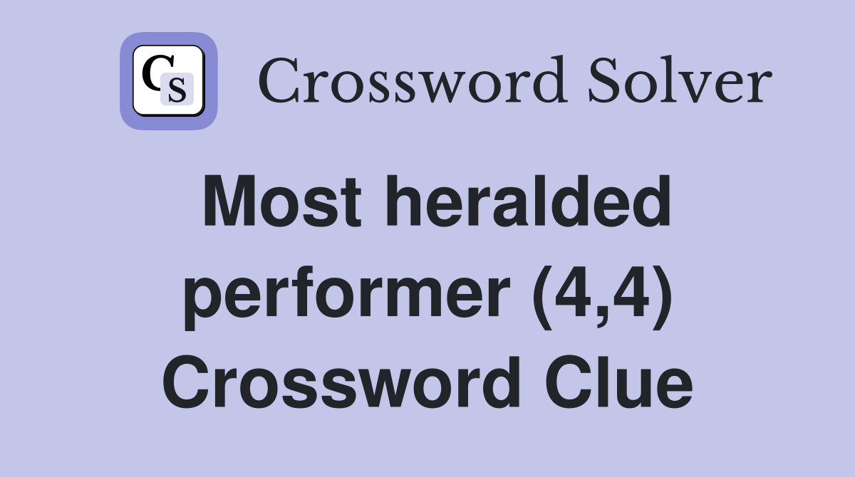 Most heralded performer (4,4) Crossword Clue