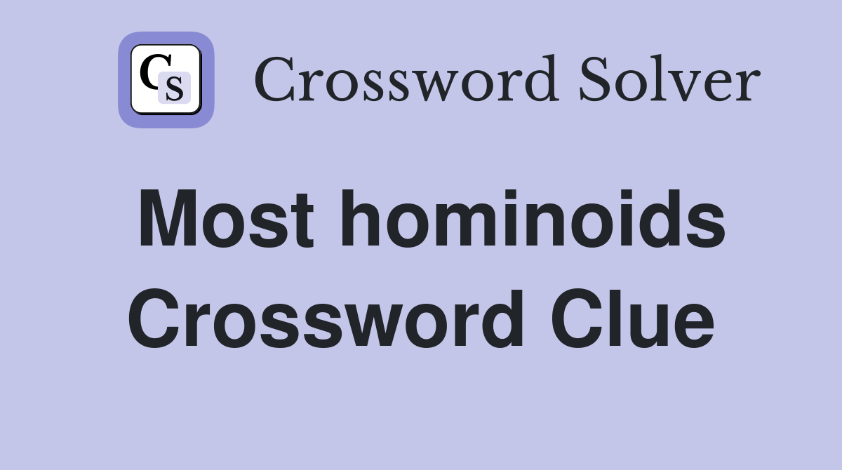 Most hominoids Crossword Clue