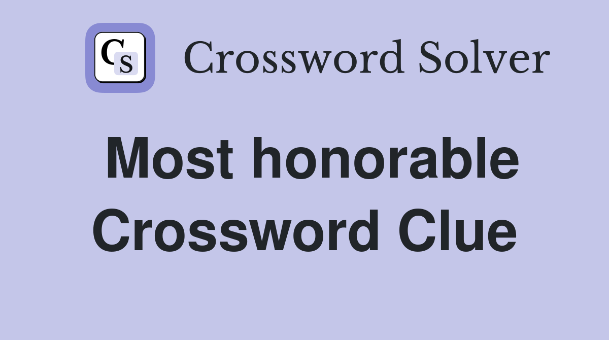 Most honorable Crossword Clue