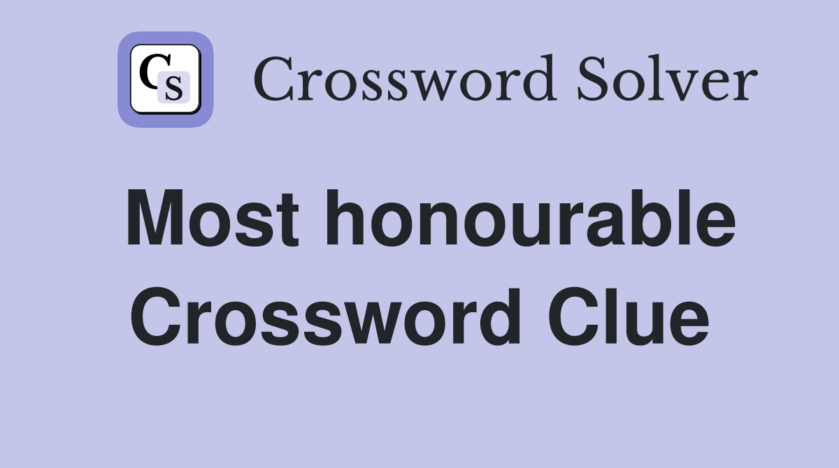 Most honourable Crossword Clue