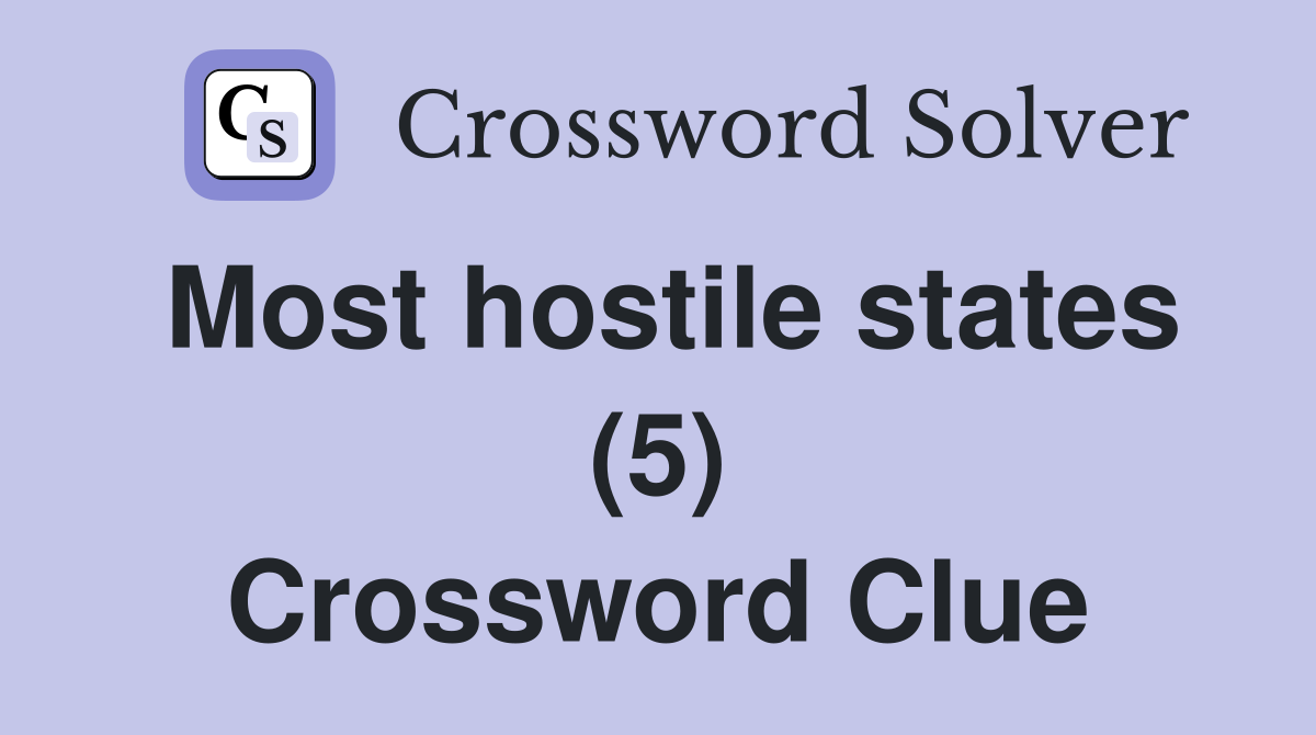 Most hostile states (5) Crossword Clue