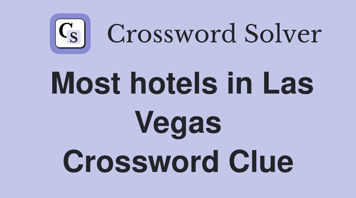 Most hotels in Las Vegas Crossword Clue