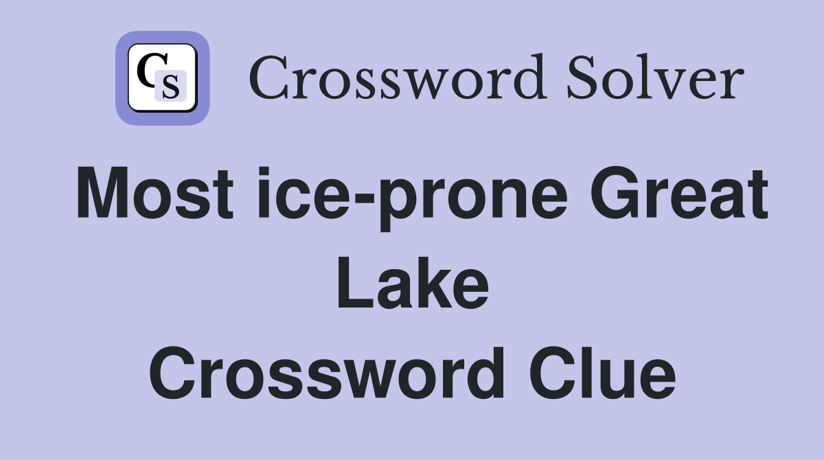 Most ice-prone Great Lake Crossword Clue