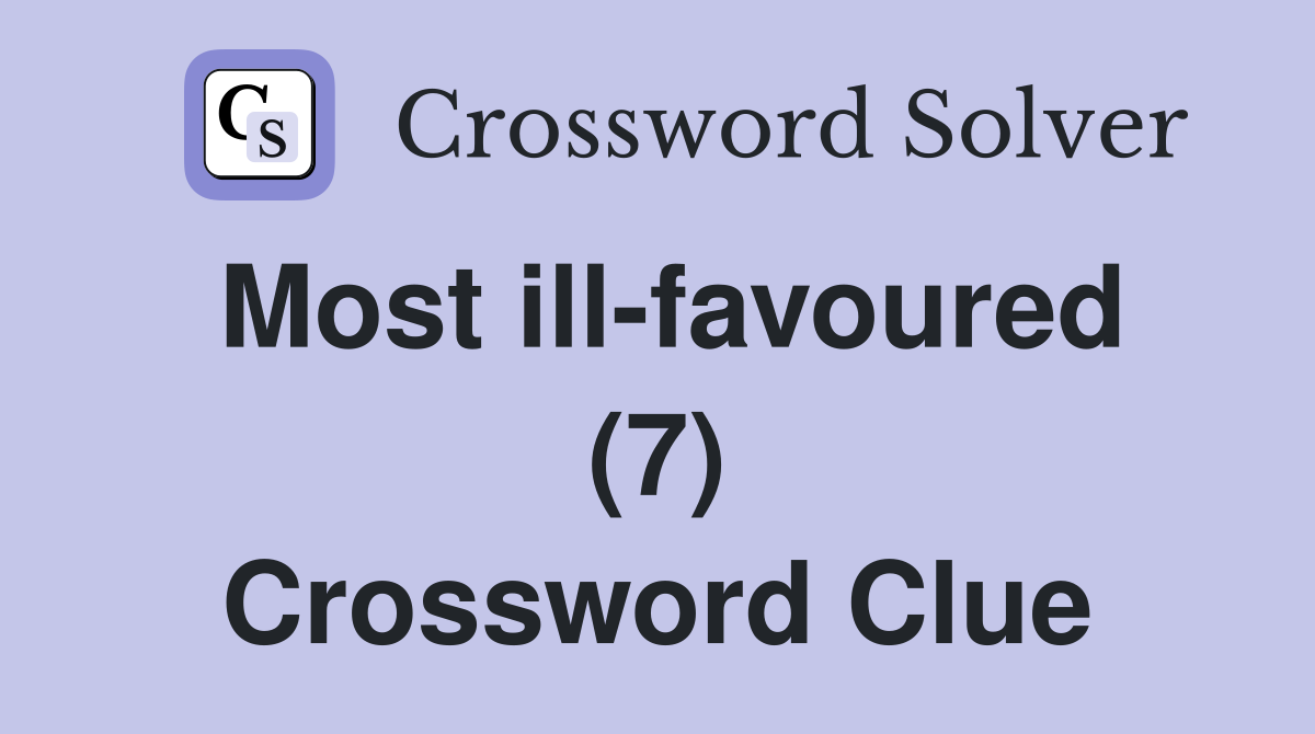 Most ill-favoured (7) Crossword Clue