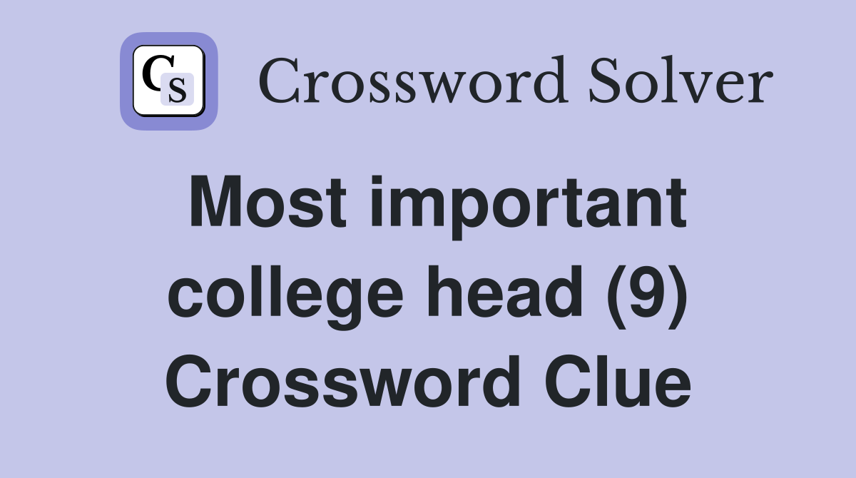 Most important college head (9) Crossword Clue