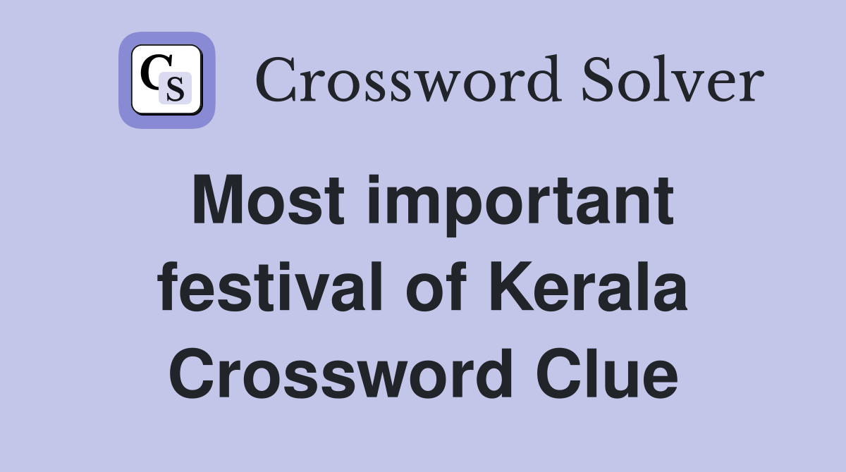 Most important festival of Kerala Crossword Clue