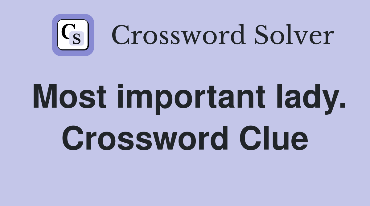 Most important lady. Crossword Clue