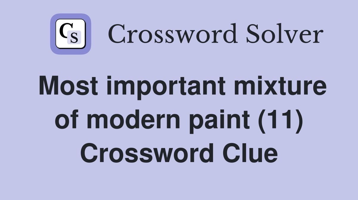 Most important mixture of modern paint (11) Crossword Clue