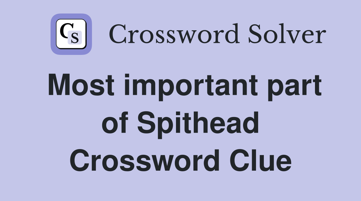 Most important part of Spithead Crossword Clue