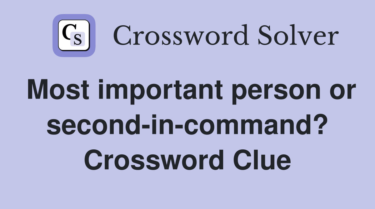 Most important person or second-in-command? Crossword Clue