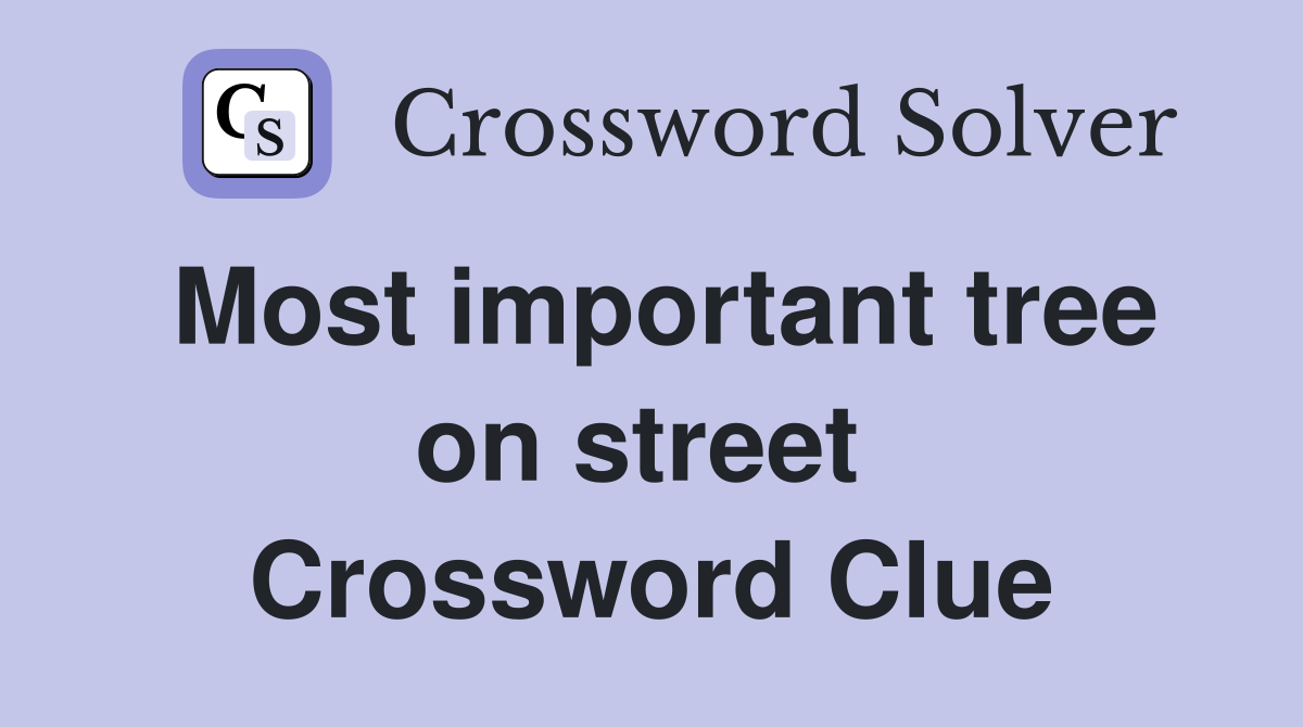 Most important tree on street  Crossword Clue