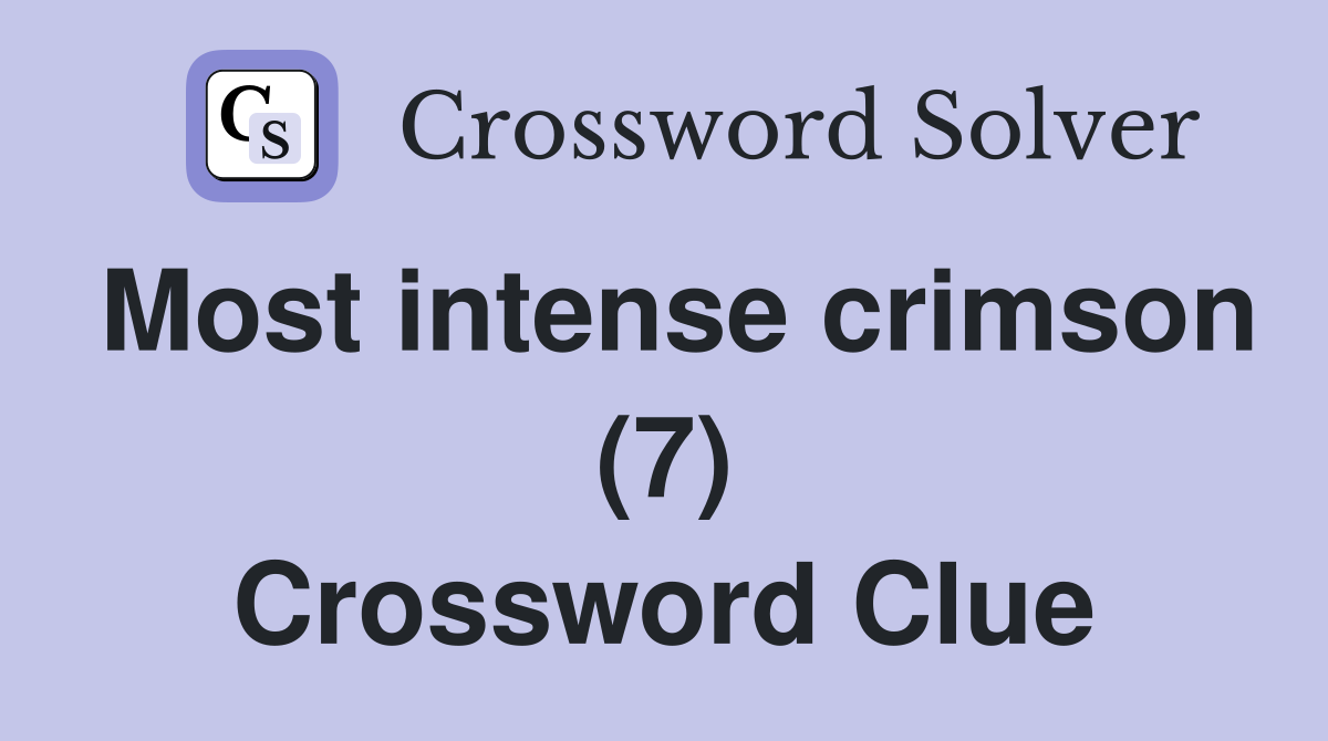 Most intense crimson (7) Crossword Clue