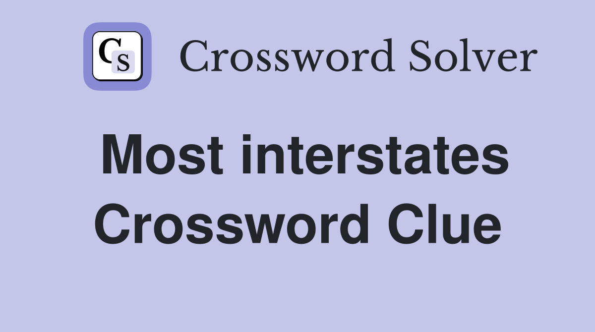 Most interstates Crossword Clue