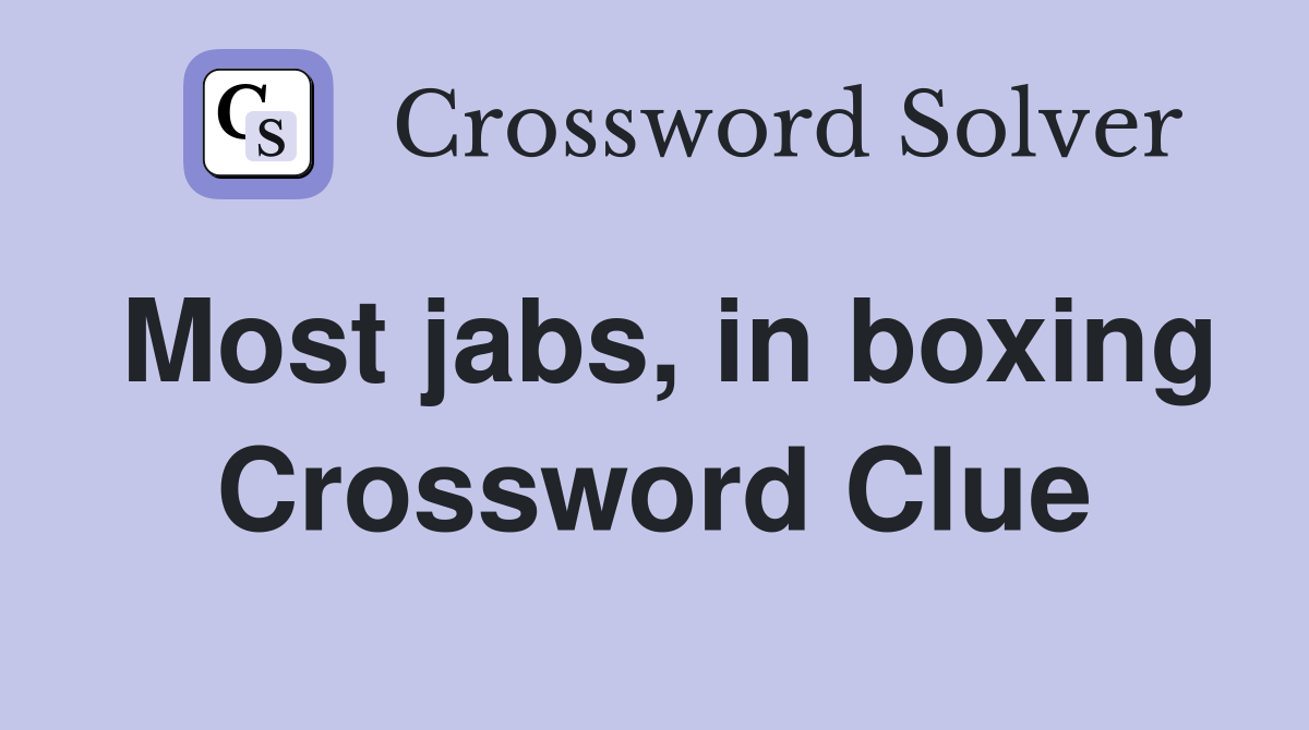 Most jabs, in boxing Crossword Clue