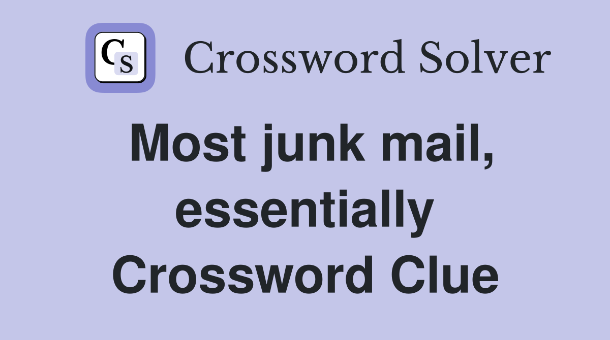 Most junk mail, essentially Crossword Clue