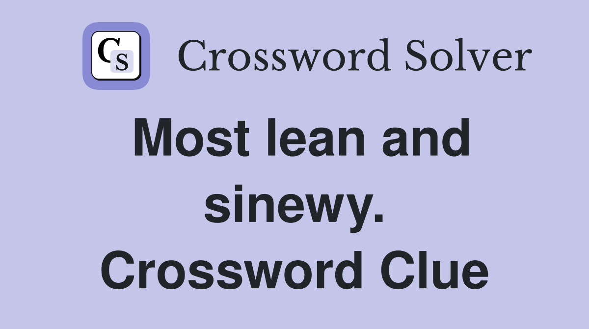 Most lean and sinewy. Crossword Clue