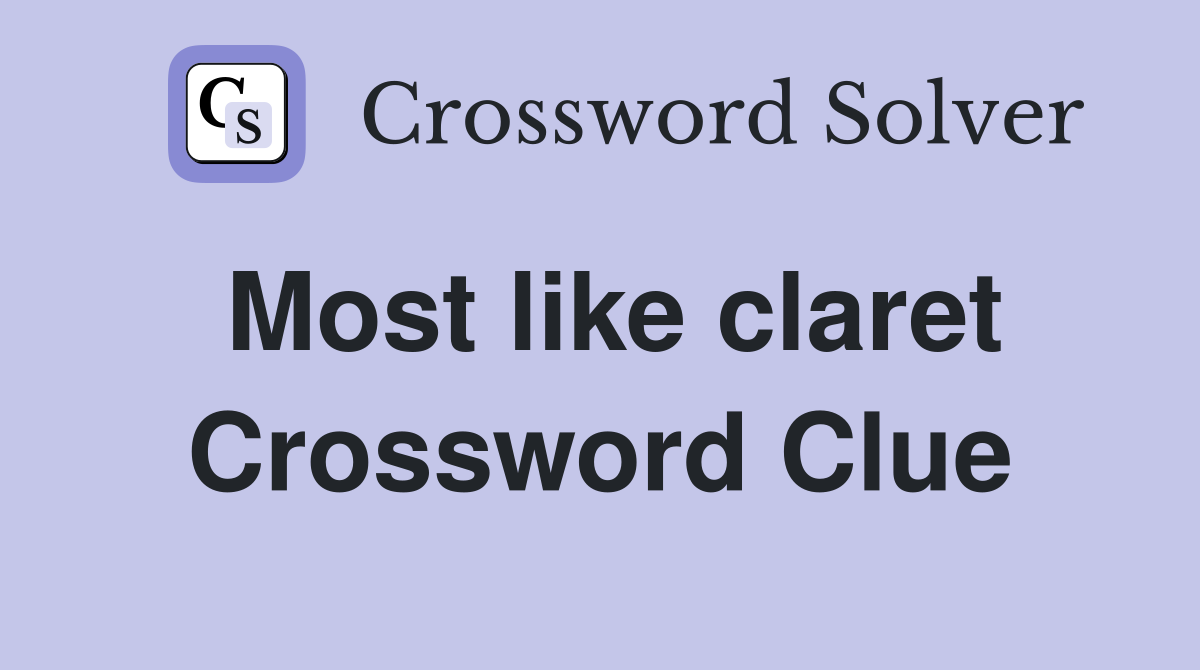 Most like claret Crossword Clue