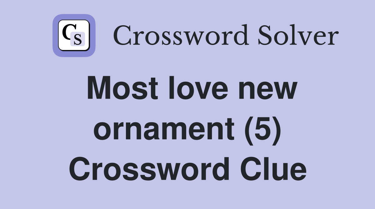 Most love new ornament (5) Crossword Clue