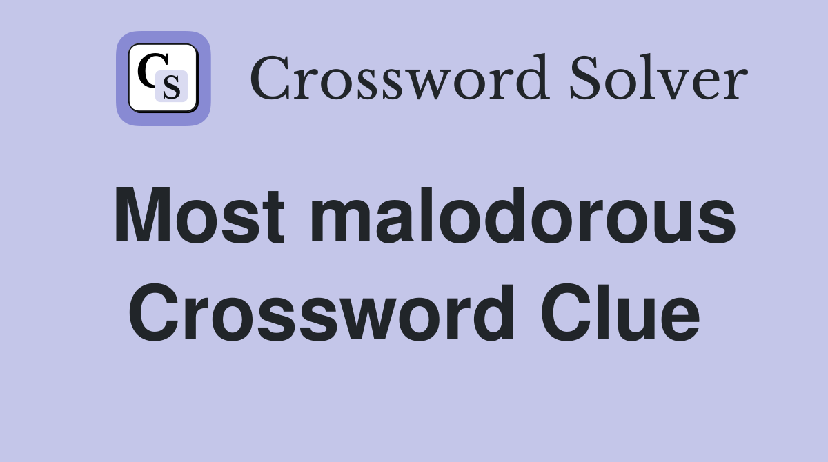 Most malodorous Crossword Clue