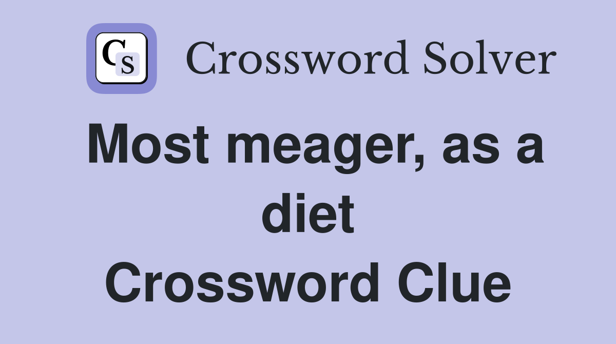 Most meager, as a diet Crossword Clue