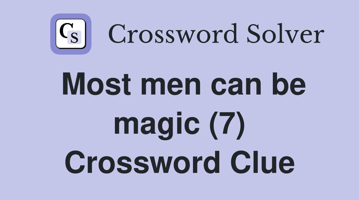 Most men can be magic (7) Crossword Clue