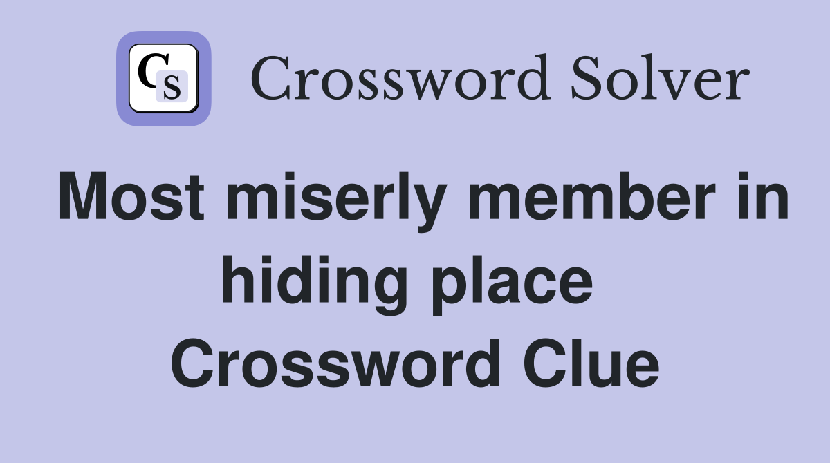 Most miserly member in hiding place  Crossword Clue
