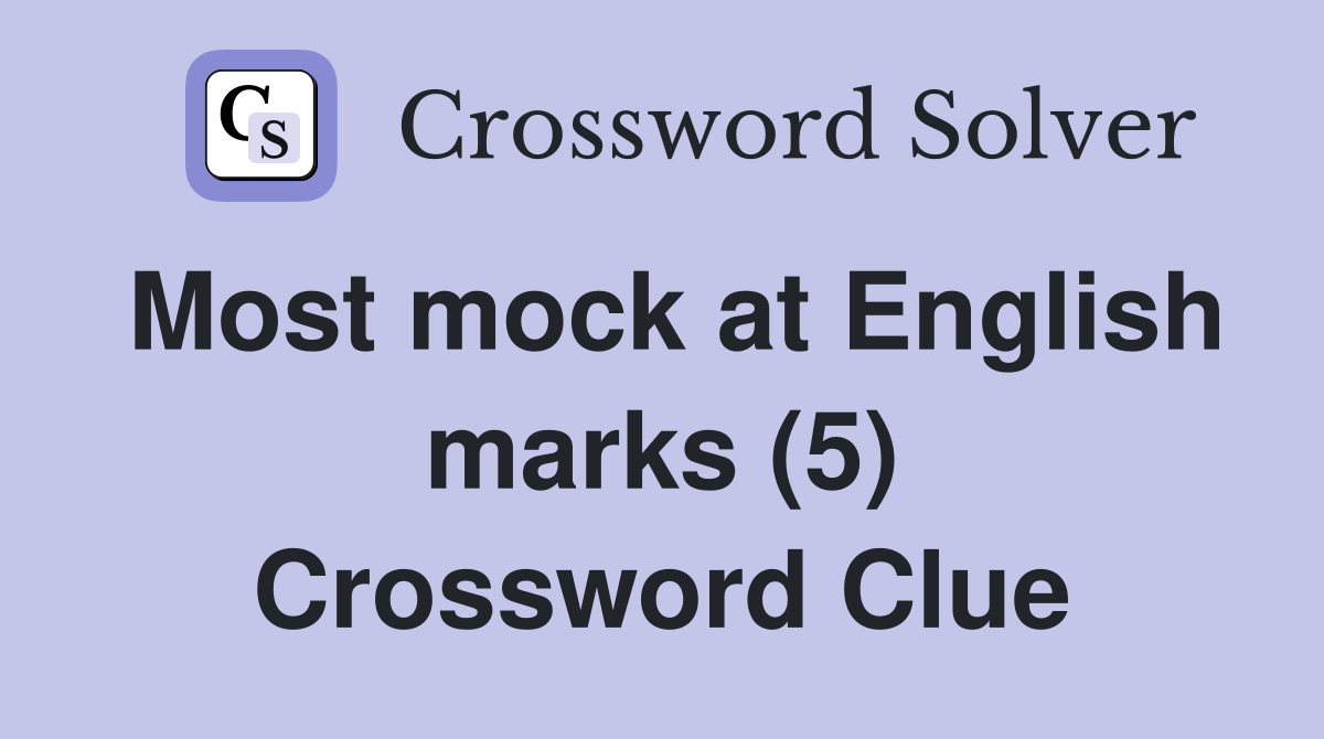 Most mock at English marks (5) Crossword Clue