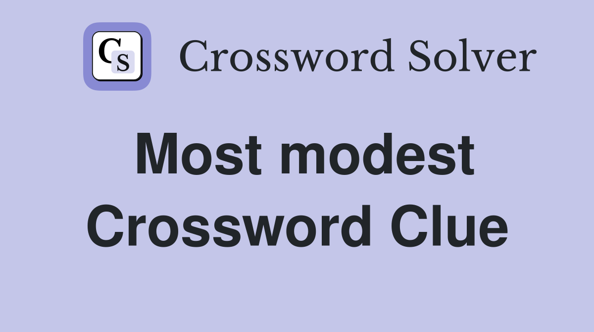 Most modest Crossword Clue
