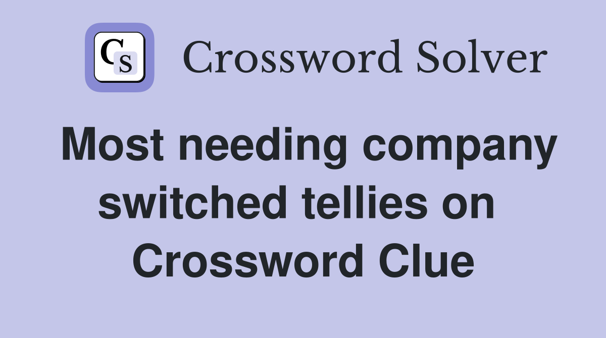 Most needing company switched tellies on  Crossword Clue