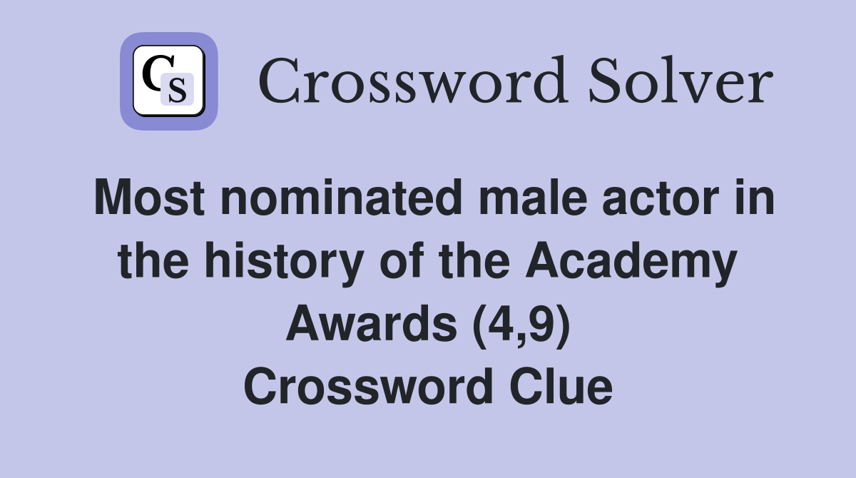Most nominated male actor in the history of the Academy Awards (4,9) Crossword Clue