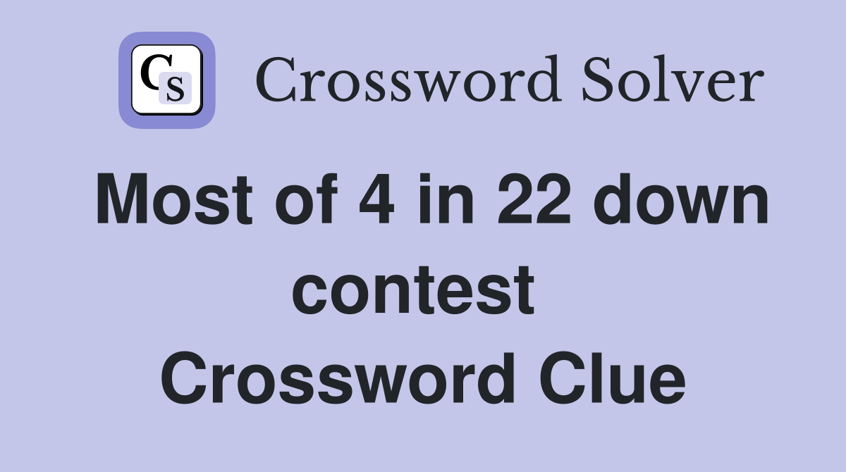 Most of 4 in 22 down contest  Crossword Clue