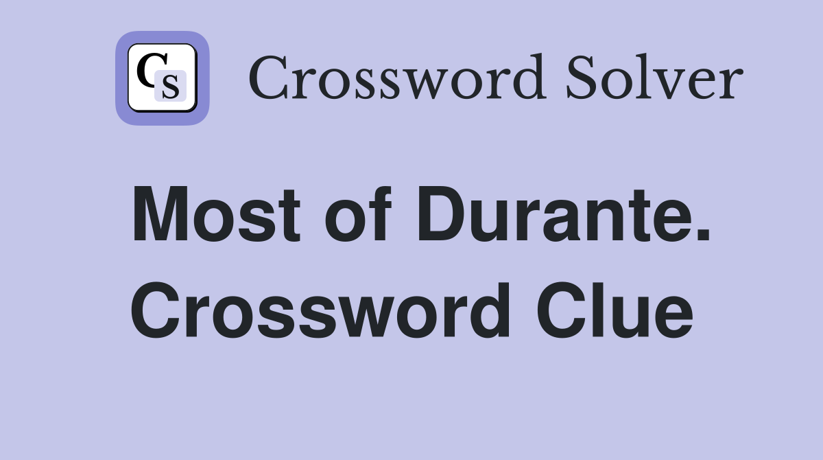 Most of Durante. Crossword Clue