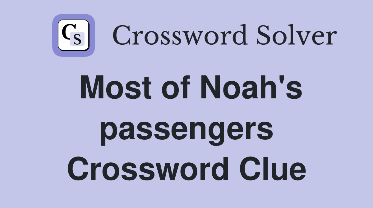 Most of Noah's passengers Crossword Clue