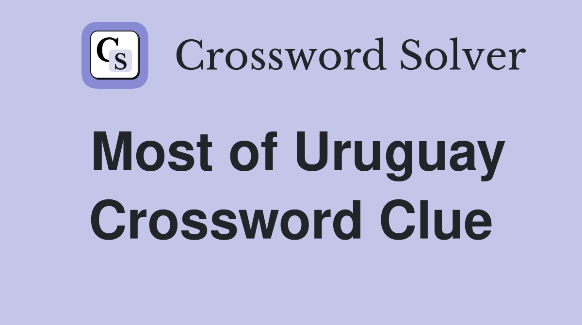 Most of Uruguay Crossword Clue