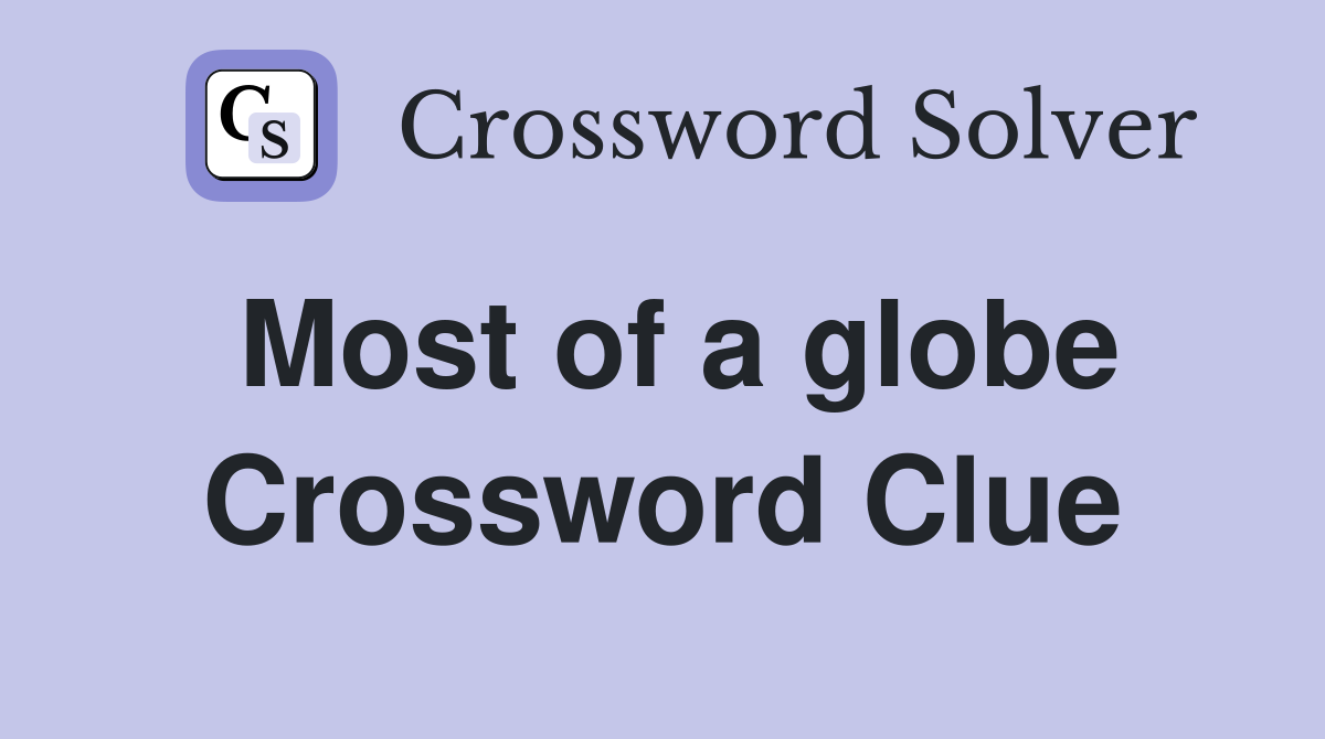 Most of a globe Crossword Clue