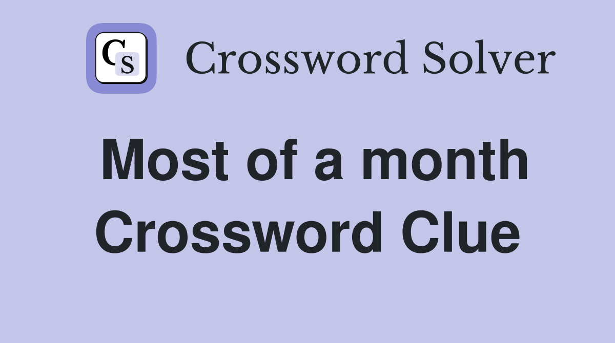 Most of a month Crossword Clue