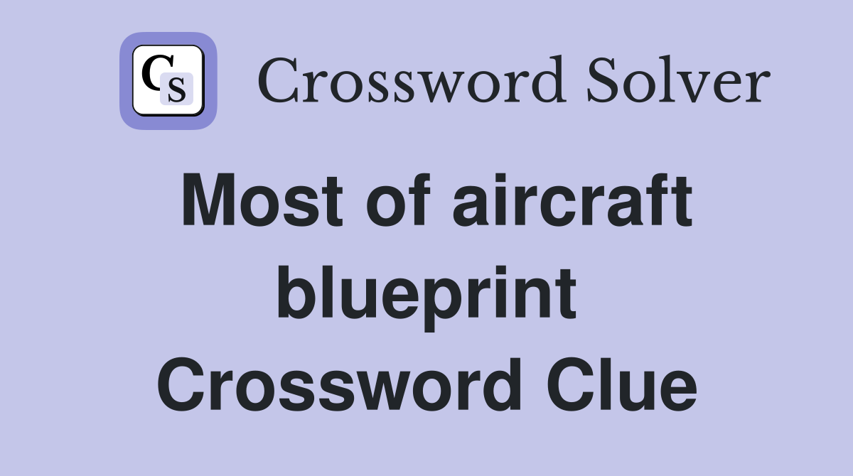 Most of aircraft blueprint Crossword Clue