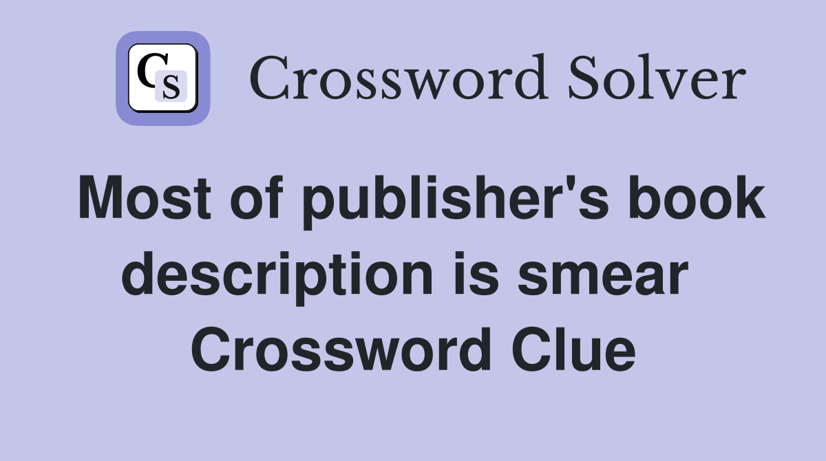Most of publisher's book description is smear  Crossword Clue