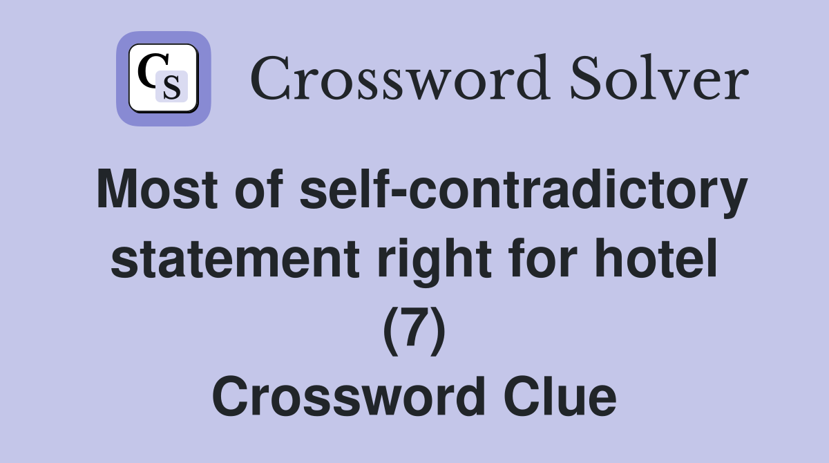 Most of self-contradictory statement right for hotel (7) Crossword Clue