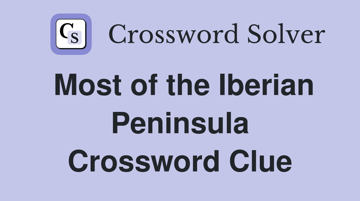 Most of the Iberian Peninsula Crossword Clue