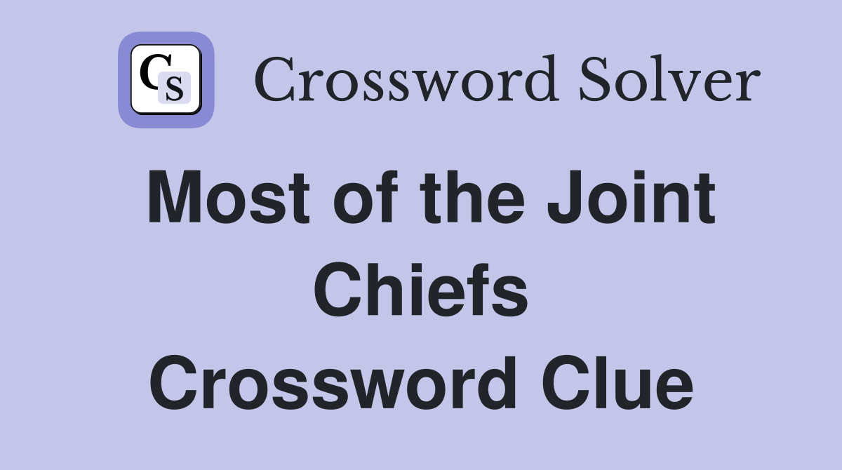 Most of the Joint Chiefs Crossword Clue