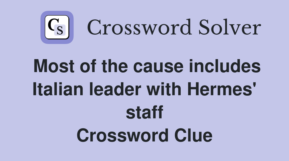 Most of the cause includes Italian leader with Hermes' staff Crossword Clue