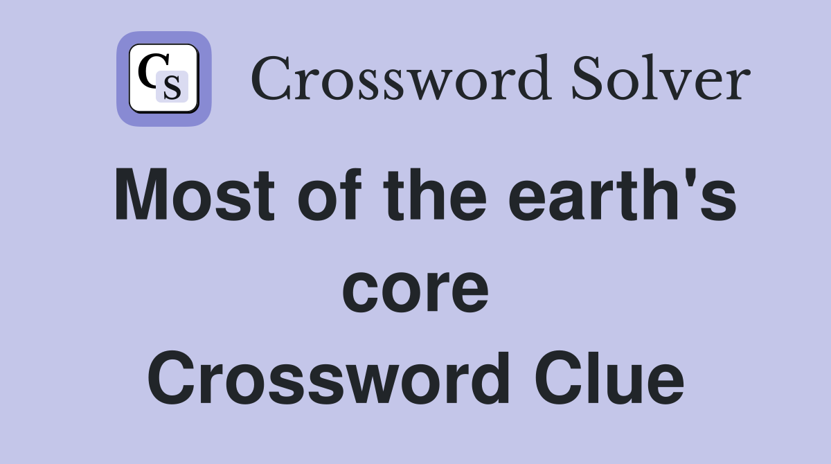 Most of the earth's core Crossword Clue