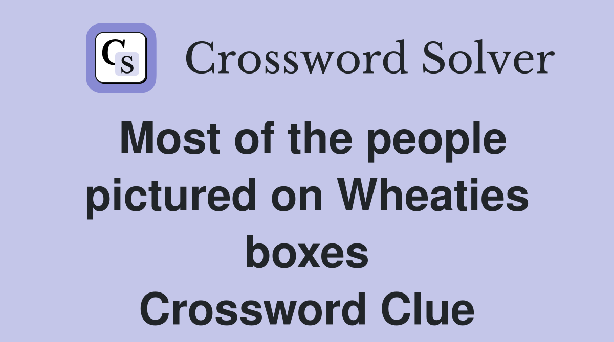 Most of the people pictured on Wheaties boxes Crossword Clue