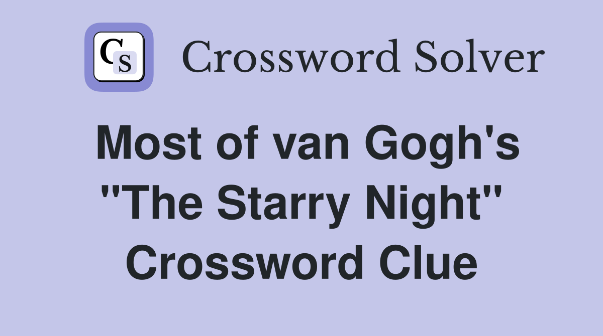 Most of van Gogh's "The Starry Night" Crossword Clue