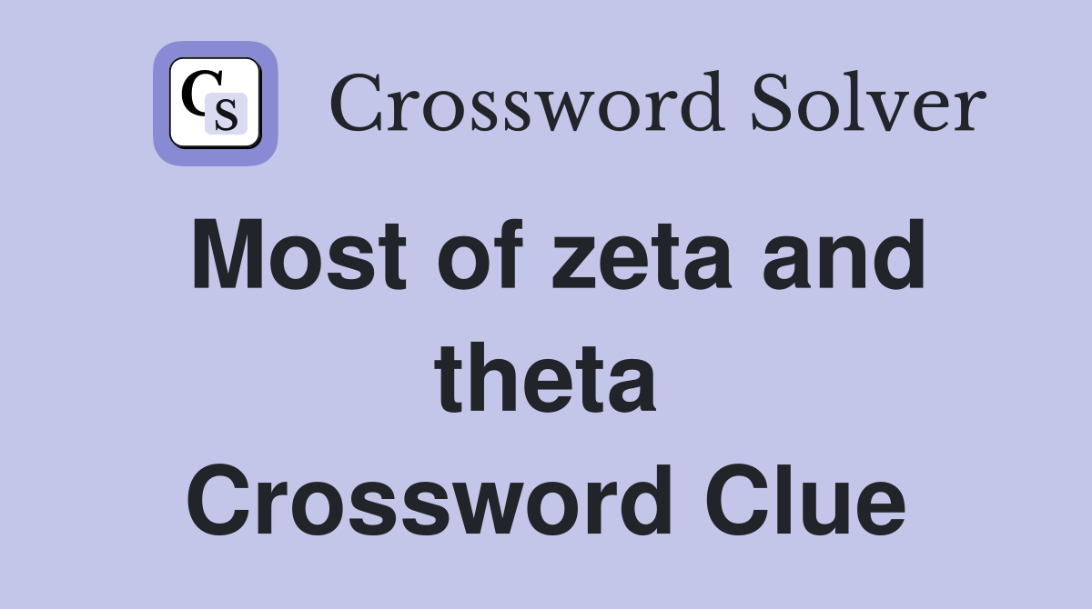 Most of zeta and theta Crossword Clue