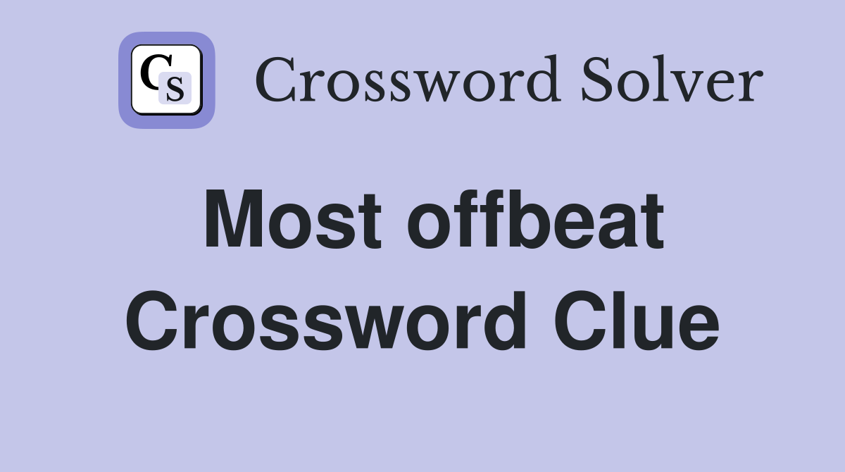 Most offbeat Crossword Clue