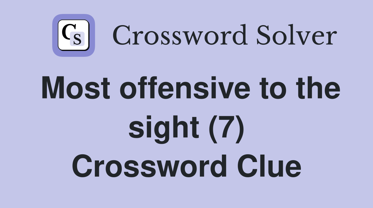 Most offensive to the sight (7) Crossword Clue